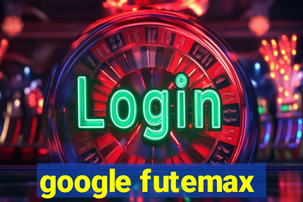 google futemax